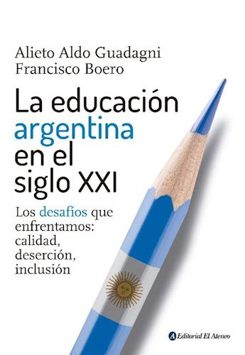 Stock image for Educacion Argentina En El Siglo Xxi - Guadagni Alieto Aldo for sale by Juanpebooks
