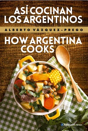 9789500210072: Asi Cocinan Los Argentinos / How Argentina Cooks [edicion B [Paperback] VAZQUEZ PREGO ALBERTO