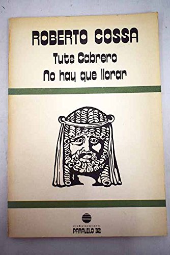 Stock image for Tute Cabrero ; No hay que llorar (Coleccio?n Teatro del hombre) (Spanish Edition) for sale by Iridium_Books