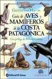 Stock image for Guia de aves y mamiferos de la costa Patagonica / A Guide to the Birds and Mammals of Coastal Patagonia (Spanish Edition) for sale by Iridium_Books