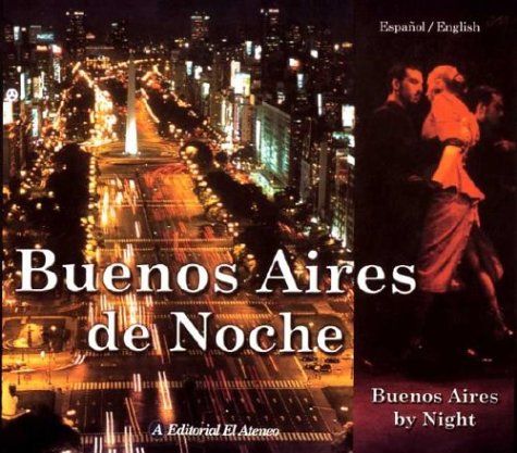 Imagen de archivo de Buenos Aires de Noche. Buenos Aires by Night a la venta por ThriftBooks-Atlanta