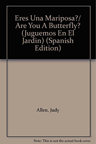 Imagen de archivo de Eres Una Mariposa?/ Are You A Butterfly? (Juguemos En El Jardin) (Spanish Edition) a la venta por Iridium_Books