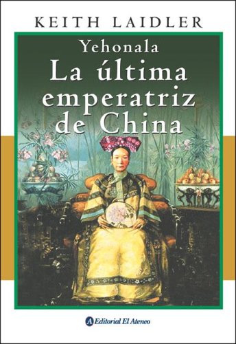 Imagen de archivo de Yehonala: La Ultima Emperatriz de China a la venta por ThriftBooks-Dallas