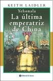 Stock image for Yehonala: La Ultima Emperatriz de China for sale by ThriftBooks-Dallas
