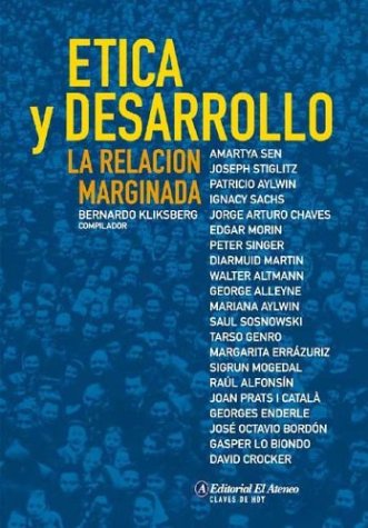 Etica y Desarrollo: La Relacion Marginada (Spanish Edition) (9789500263665) by BERNARDO KLINSBERG; Joseph E. Stiglitz; Amartya Sen