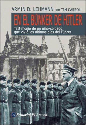 9789500263863: El Bunker de Hitler: Testimonio de un nino-soldado que vivio los ultimos dias del Fuhrer (Spanish Edition)