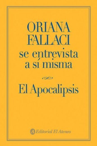 Imagen de archivo de Oriana Fallaci se entrevista a si misma / Oriana Fallaci Interviews Herself: El Apocalipsis (Spanish Edition) a la venta por Wizard Books