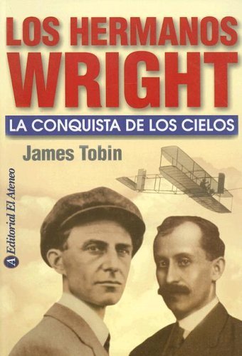 Stock image for Los Hermanos Wright / To Conquer the Air: La Conquista De Los Cielos / The conquest of the skies (Spanish Edition) for sale by Iridium_Books