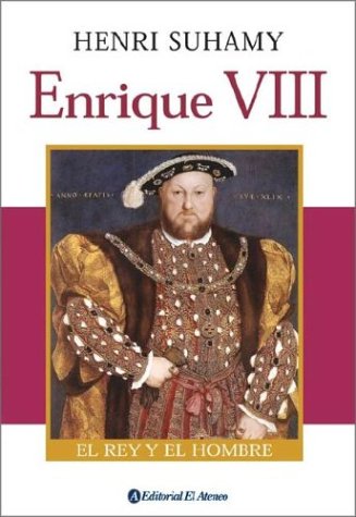 Enrique VII El Rey Y El Hombre