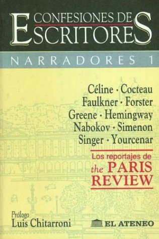 Imagen de archivo de Confesiones De Escritores : Los Reportajes De The Paris Review: Narradores 1, Louis-Ferdinand Cline, Jean Cocteau, William Faulkner, E.M. Forster, Graham Greene, Ernest Hemingway, Vladimir Nabokov . a la venta por Guido Soroka Bookseller