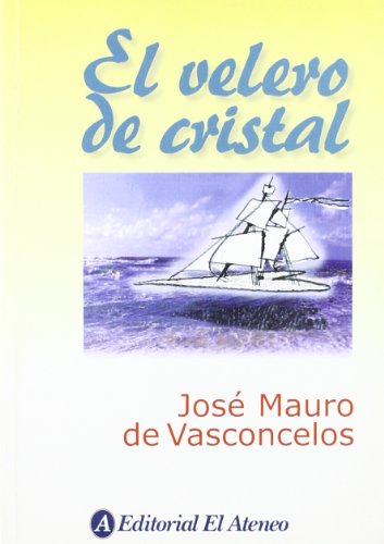 El velero de cristal / The Crystal Sailboat (Spanish Edition) (9789500285384) by De Vasconcelos, Jose Mauro