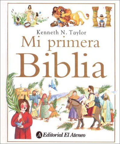 Mi Primera Biblia (Spanish Edition) (9789500285780) by Kenneth N. Taylor