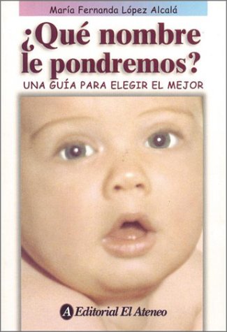 Imagen de archivo de Qu nombre le pondremos : una gua para elegir el mejor a la venta por medimops