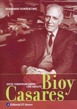 Siete Conversaciones Con Adolfo Bioy Casares (Spanish Edition) (9789500286398) by Sorrentino, Fernando