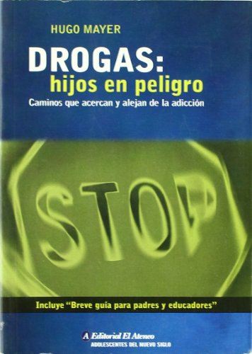 Imagen de archivo de Drogas / Drugs: Hijos En Peligro, Caminos Que Acercan Y Alejan De La Adiccion (Spanish Edition) a la venta por Ergodebooks