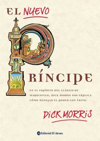Imagen de archivo de libro el nuevo principe dick morris ed el ateneo colegiales a la venta por DMBeeBookstore