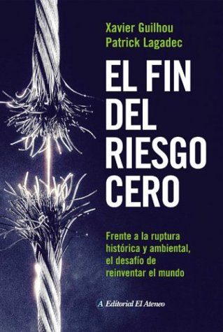 Beispielbild fr El fin del riesgo cero / The End of Zero Risk: Frente a La Ruptura Historica Y Ambiental, El Desafio De Reinventar El Mundo zum Verkauf von medimops