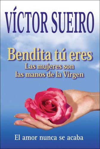 Stock image for Bendita tu eres / Blessed are You: Las mujeres son las manos de la virgen / Women are the Hands of the Virgen (Spanish Edition) for sale by SecondSale