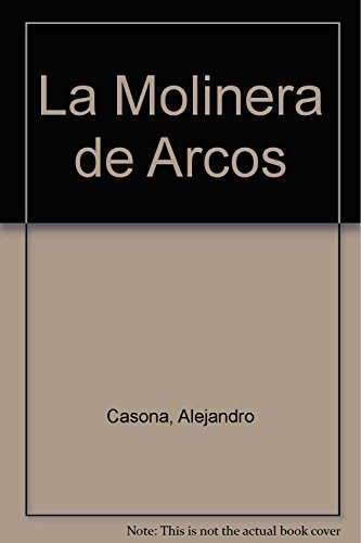 La Molinera de Arcos (Spanish Edition) (9789500300476) by Casona