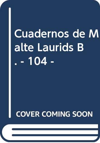 Cuadernos de Malte Laurids B. - 104 - (Spanish Edition) (9789500300667) by Rilke, Rainer Maria