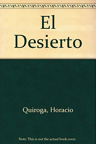 El Desierto (Spanish Edition) (9789500301701) by Quiroga