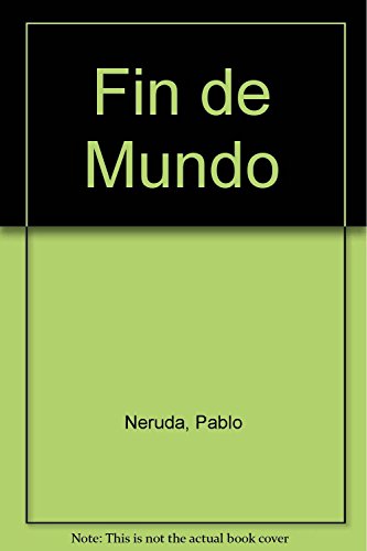 Imagen de archivo de Fin de Mundo (Spanish Edition) by Neruda, Pablo a la venta por Iridium_Books