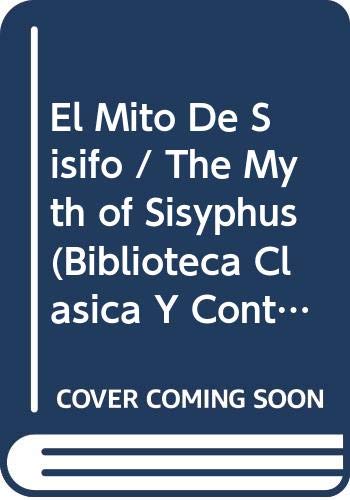 El Mito De Sisifo / The Myth of Sisyphus (Biblioteca Clasica Y Contemporanea) (Spanish Edition) (9789500302715) by Camus, Albert
