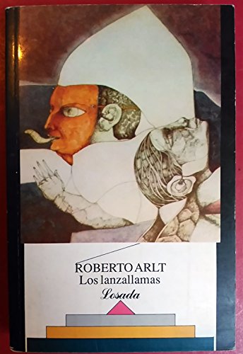 Los lanzallamas/ The Flame-Throwers (Biblioteca Clasica Y Contemporanea) (Spanish Edition) (9789500303163) by Arlt, Roberto