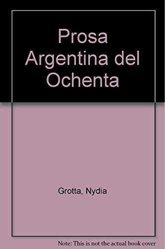 Beispielbild fr La prosa argentina del ochenta zum Verkauf von Libros nicos