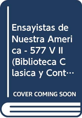 Stock image for Ensayistas de Nuestra America - 577 V II (Biblioteca Clasica y Contemporanea) (Spanish Edition) for sale by Iridium_Books