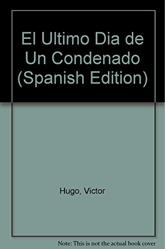 Imagen de archivo de El Ultimo Dia de Un Condenado (Spanish Edition) by Hugo, Victor a la venta por Iridium_Books