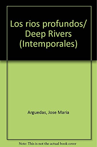 Stock image for Los rios profundos/ Deep Rivers (Intemporales) (Spanish Edition) for sale by ThriftBooks-Atlanta