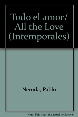 Imagen de archivo de Todo el amor/ All the Love (Intemporales) (Spanish Edition) a la venta por ThriftBooks-Dallas