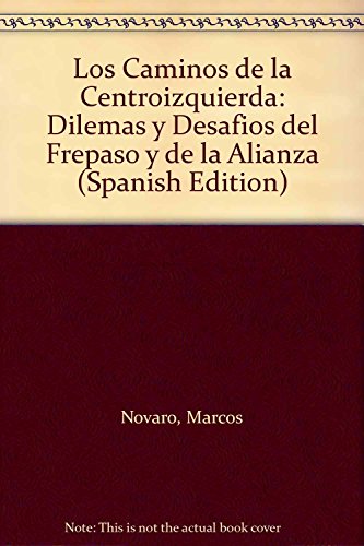 Stock image for Los Caminos de la Centroizquierda: Dilemas y Desafios del Frepaso y de la Alianza for sale by WorldofBooks