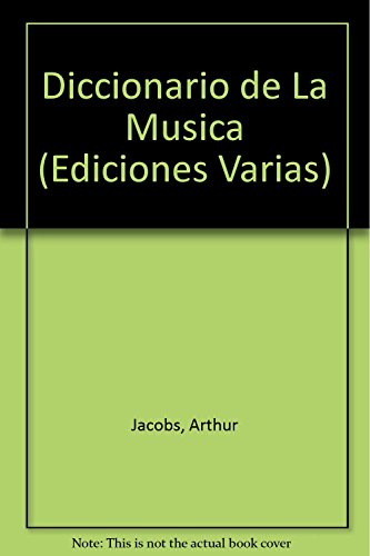 Diccionario de musica/ Music Dictionary (Ediciones Varias) (Spanish Edition) (9789500377379) by Jacobs, Arthur