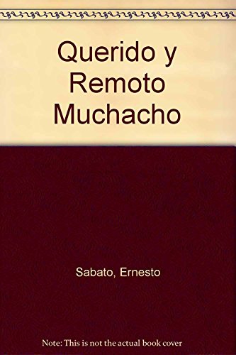 Querido y Remoto Muchacho (9789500378093) by SÃƒÂ¡bato, Ernesto /