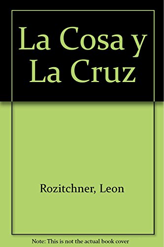 Beispielbild fr La Cosa Y La Cruz, De Rozitchner, Leon. Editorial Losada, Tapa Blanda En Espa ol, 2001 zum Verkauf von Juanpebooks