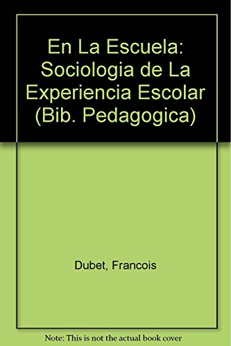 En La Escuela/ At School (Bib. Pedagogica) (Spanish Edition) (9789500383806) by Dubet, Francois
