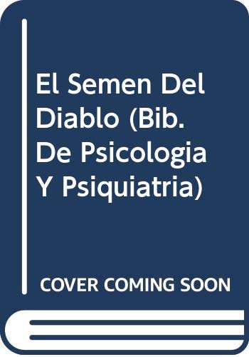 El Semen Del Diablo (Bib. De Psicologia Y Psiquiatria) (Spanish Edition) (9789500387385) by Nathan, Tobie