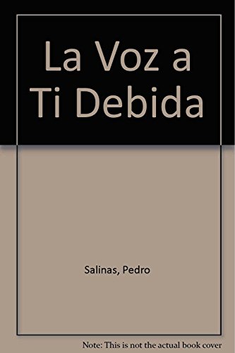 Imagen de archivo de La Voz a Ti Debida (Spanish Edition) Salinas, Pedro a la venta por Iridium_Books