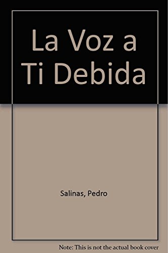 Stock image for La Voz a Ti Debida (Spanish Edition) Salinas, Pedro for sale by Iridium_Books