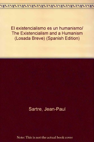 Imagen de archivo de El existencialismo es un humanismo/ The Existencialism and a Humanism (Losada Breve) (Spanish Edition) a la venta por Iridium_Books