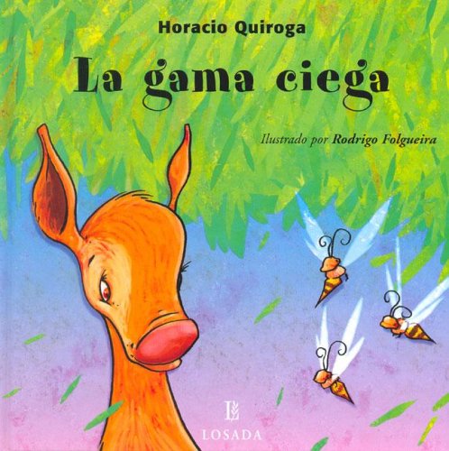 9789500393478: LA GAMA CIEGA (Cuentos De La Selva / Jungle Stories) -  QUIROGA,HORACIO: 9500393476 - IberLibro