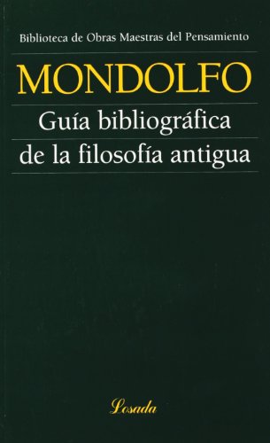 Stock image for guia bibliografica de la filosofia antigua rodolfo mondolf for sale by LibreriaElcosteo