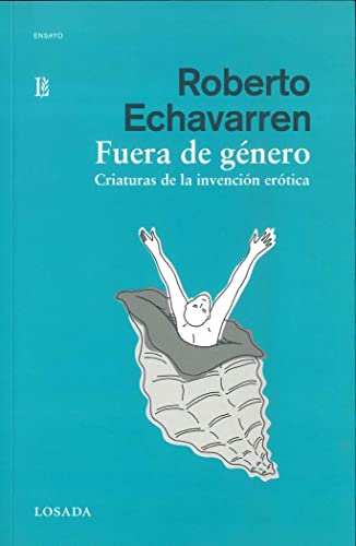Imagen de archivo de FUERA DE GENERO: CRIATURAS DE LA INVENCION EROTICA a la venta por KALAMO LIBROS, S.L.