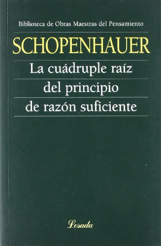 Cuadruple raiz del principio de la razon suficiente (Spanish Edition) (9789500395588) by Arthur Schopenhauer