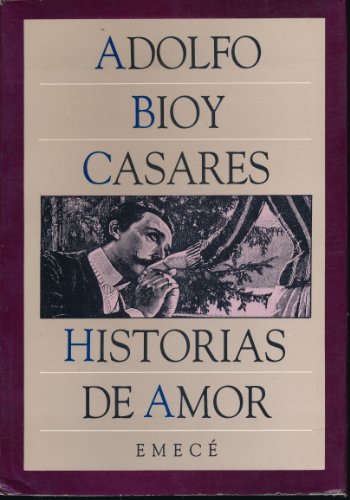Historias de Amor (Spanish Edition) (9789500400770) by Bioy Casares, Adolfo /
