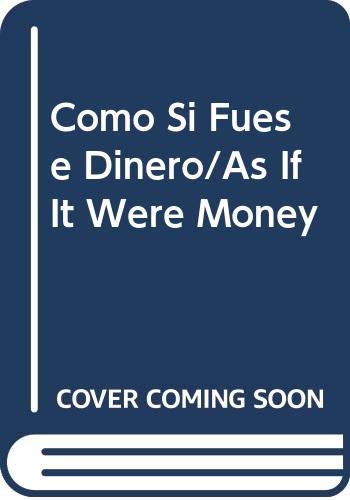 Beispielbild fr Como Si Fuese Dinero/As If It Were Money (Spanish Edition) zum Verkauf von SecondSale