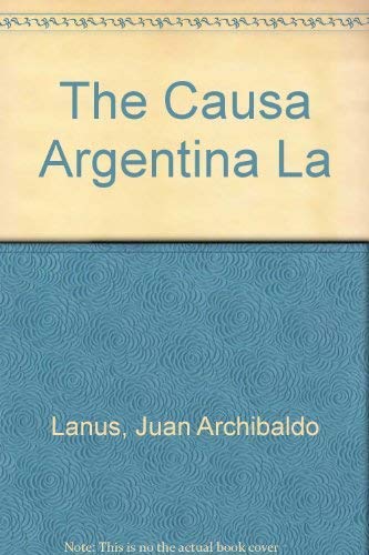 Beispielbild fr La causa argentina zum Verkauf von Federico Burki