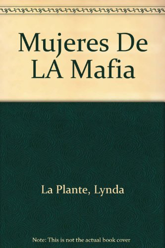 Mujeres de la mafia (9789500411769) by La Plante, Lynda; Plante, Lynda La